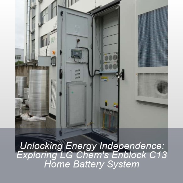 Unlocking Energy Independence: Exploring LG Chem's Enblock C13 Home Battery System